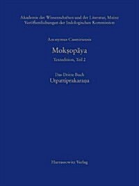 Anonymus Casmiriensis Moksopaya. Historisch-Kritische Gesamtausgabe, Teil 2. Das Dritte Buch: Utpattiprakarana: Kritische Edition Von Jurgen Hanneder, (Hardcover)