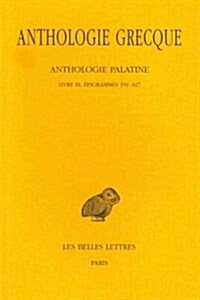 Anthologie Grecque: Tome VIII: Anthologie Palatine: Livre IX: Epigrammes 359-827 (Paperback)