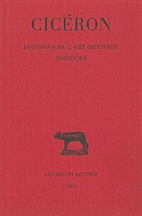 Ciceron, Divisions de lArt Oratoire - Topiques (Paperback)