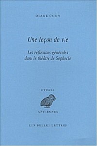 Une Lecon de Vie: Les Reflexions Generales Dans Le Theatre de Sophocle (Paperback)