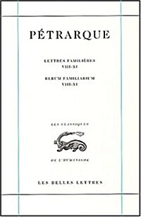 Petrarque, Lettres Familieres. Tome III: Livres VIII-XI / Rerum Familiarium. Libri VIII-XI (Paperback)