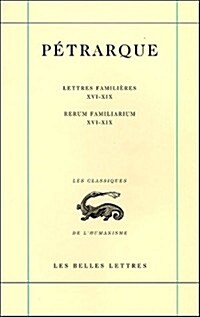 Petrarque, Lettres Familieres. Tome V: Livres XVI-XIX / Rerum Familiarium. Libri XVI-XIX (Paperback)