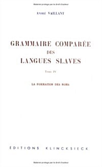 La Grammaire Comparee Des Langues Slaves: Tome 4: La Formation Des Noms (Paperback)