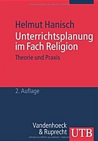 Unterrichtsplanung Im Fach Religion: Theorie Und Praxis (Paperback)