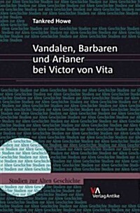 Vandalen, Barbaren Und Arianer Bei Victor Von Vita (Hardcover)