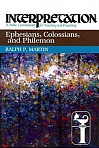 Ephesians, Colossians, and Philemon: Interpretation: A Bible Commentary for Teaching and Preaching (Paperback)