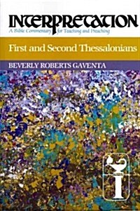 First and Second Thessalonians: Interpretation: A Bible Commentary for Teaching and Preaching (Paperback)