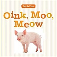 Oink, Moo, Meow (Board Books)