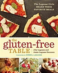 The Gluten-Free Table: The Lagasse Girls Share Their Favorite Meals (Hardcover)