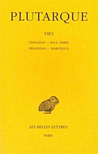 Plutarque, Vies: Tome IV: Timoleon - Paul-Emile Pelopidas-Marcellus (Paperback)