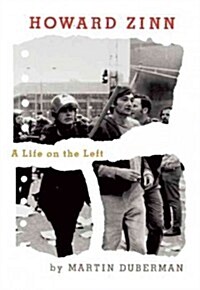 Howard Zinn: A Life on the Left (Hardcover)