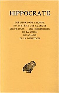 Hippocrate: Tome XIII: Des Lieux Dans lHomme- Du Systeme Des Glandes - Des Fistules - Des Hemorroides - de la Vision - Des Chairs (Paperback)