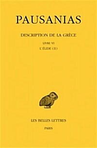 Pausanias, Description de la Grece: Tome VI: Livre VI: lElide II (Paperback)