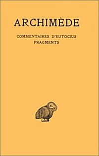 Archimede, Oeuvres: Tome IV: Commentaires dEutocius. - Fragments (Paperback)