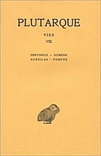 Plutarque, Vies. Tome VIII: Sertorius-Eumene. Agesilas-Pompee (Paperback)