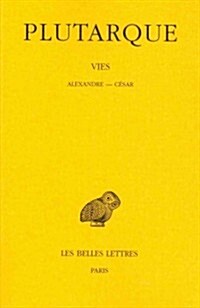 Plutarque, Vies: Tome IX: Alexandre-Cesar (Paperback)
