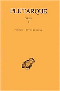 Plutarque, Vies: Tome X: Phocion - Caton Le Jeune (Paperback)