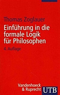 Einfuhrung in Die Formale Logik Fur Philosophen (Paperback)