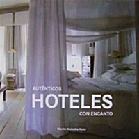 Autenticos hoteles con encanto / Authentic luxury hotels (Hardcover)