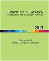 Principles of Taxation for Business and Investment Planning, 2013 Edition (Hardcover, 16, Revised)