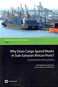 Why Does Cargo Spend Weeks in Sub-Saharan African Ports? (Paperback)