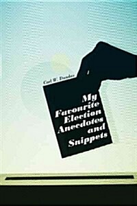 My Favourite Election Anecdotes and Snippets (Paperback)