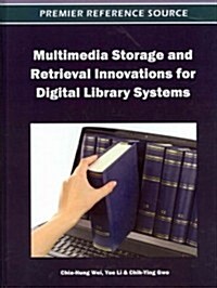 Multimedia Storage and Retrieval Innovations for Digital Library Systems (Hardcover)