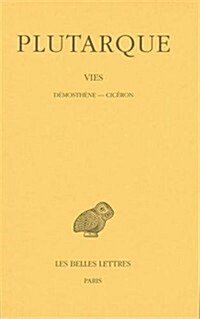 Plutarque, Vies: Tome XII: Demosthene-Ciceron (Paperback)