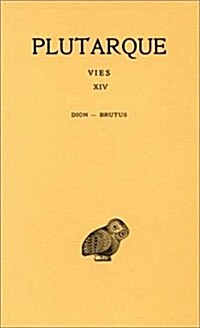 Plutarque, Vies: Tome XIV: Dion-Brutus (Paperback)