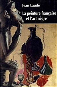 La Peinture Francaise Et Lart Negre (1905-1914) (Paperback)