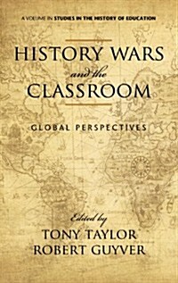 History Wars and the Classroom: Global Perspectives (Hc) (Hardcover, New)