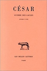 Cesar, Guerre Des Gaules: Tome II: Livres V-VIII (Paperback)