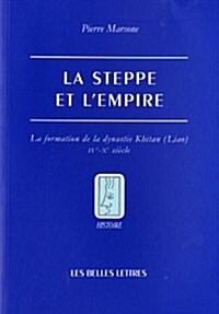 La Steppe Et LEmpire: La Formation de La Dynastie Khitan (Liao) - Ive-Xe Siecles (Paperback)