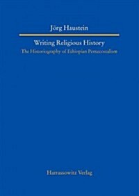 Writing Religious History: The Historiography of Ethiopian Pentecostalism (Paperback)