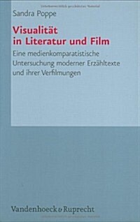Visualitat in Literatur Und Film: Eine Medienkomparatistische Untersuchung Moderner Erzahltexte Und Ihrer Verfilmungen (Hardcover)