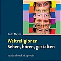 Weltreligionen. Sehen, Horen, Gestalten: DVD Mit Fotos Und Filmen, Horproben Und Arbeitsblattern (Hardcover)