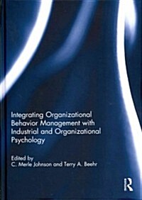 Integrating Organizational Behavior Management With Industrial and Organizational Psychology (Hardcover)