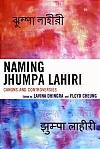 Naming Jhumpa Lahiri: Canons and Controversies (Paperback)