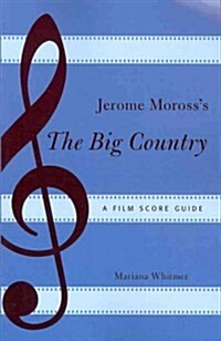 Jerome Morosss The Big Country: A Film Score Guide (Paperback)