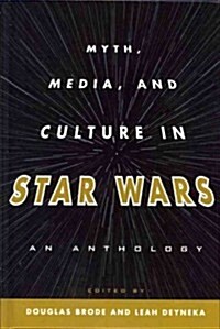 Myth, Media, and Culture in Star Wars: An Anthology (Hardcover)