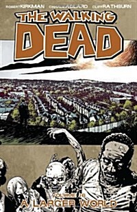 The Walking Dead Volume 16: A Larger World (Paperback)