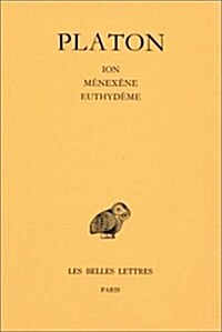 Platon, Oeuvres Completes: Tome V, 1re Partie: Ion - Menexene - Euthydeme (Paperback)