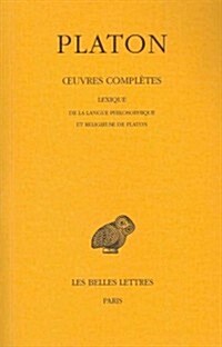 Platon, Oeuvres Completes. Tome XIV: Lexique de la Langue Philosophique Et Religieuse de Platon (Paperback)