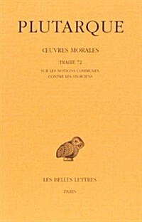 Plutarque, Oeuvres Morales: Tome XV, 2e Partie: Traite 72: Sur Les Notions Communes, Contre Les Stoiciens (Paperback)