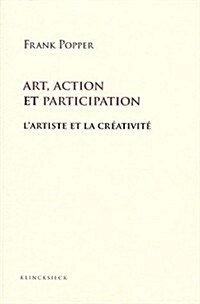 Art, Action Et Participation: LArtiste Et la Creativite Aujourdhui (Paperback)