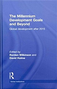 The Millennium Development Goals and Beyond : Global Development After 2015 (Hardcover)