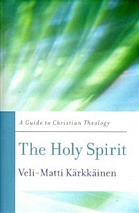 The Holy Spirit: A Guide to Christian Theology (Paperback)