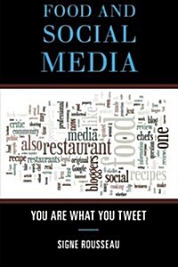 Food and Social Media: You Are What You Tweet (Paperback)