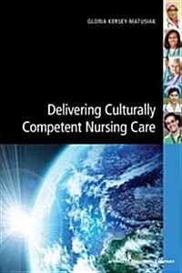 Delivering Culturally Competent Nursing Care (Paperback, 1st)