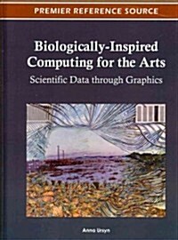 Biologically-Inspired Computing for the Arts: Scientific Data Through Graphics (Hardcover)